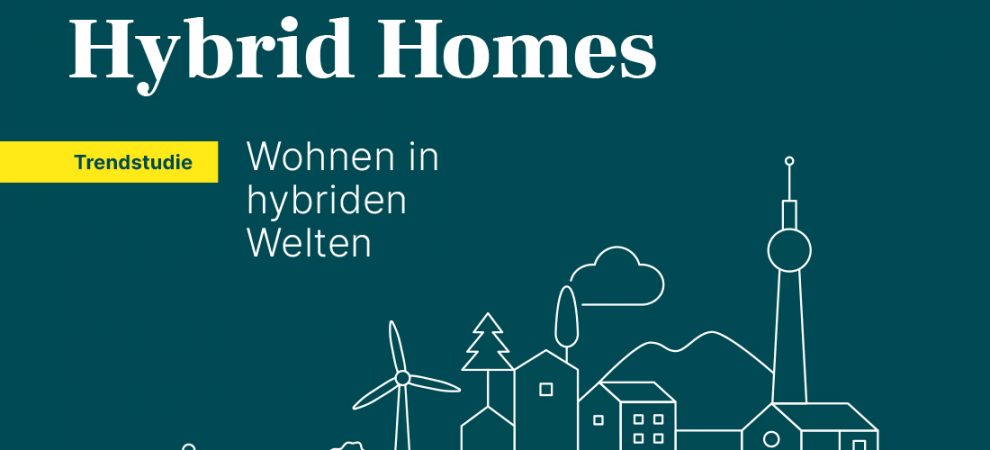 Zukunftsinstitut: „Hybrid Homes”: Wohnen im Jahr 2030 in Deutschland?